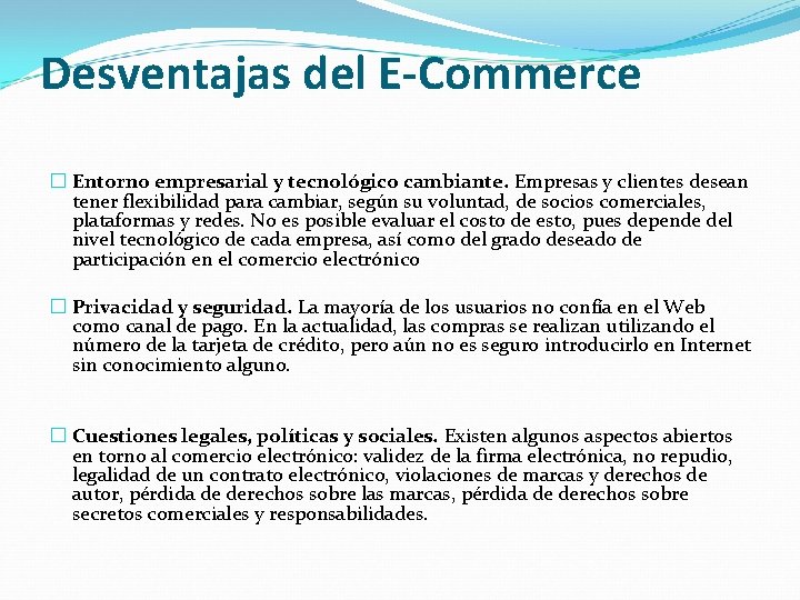 Desventajas del E-Commerce � Entorno empresarial y tecnológico cambiante. Empresas y clientes desean tener