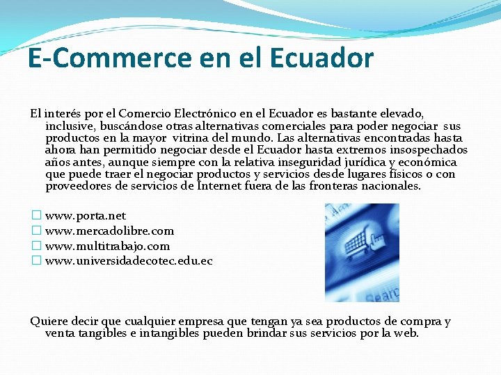 E-Commerce en el Ecuador El interés por el Comercio Electrónico en el Ecuador es