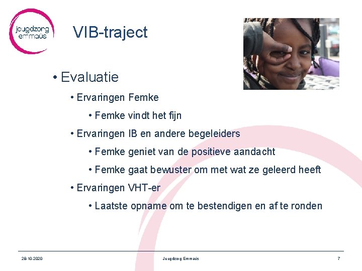 VIB-traject • Evaluatie • Ervaringen Femke • Femke vindt het fijn • Ervaringen IB