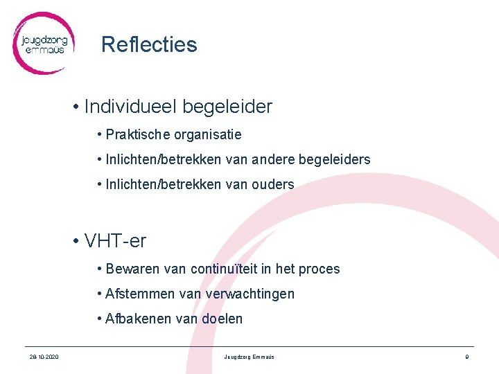 Reflecties • Individueel begeleider • Praktische organisatie • Inlichten/betrekken van andere begeleiders • Inlichten/betrekken