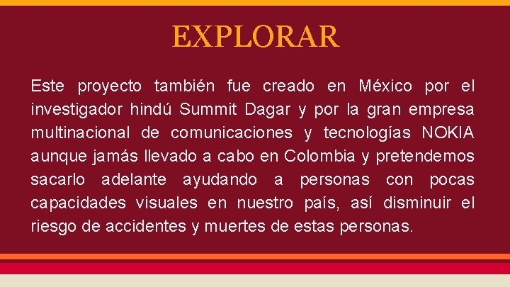 EXPLORAR Este proyecto también fue creado en México por el investigador hindú Summit Dagar