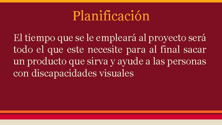 Planificación El tiempo que se le empleará al proyecto será todo el que este