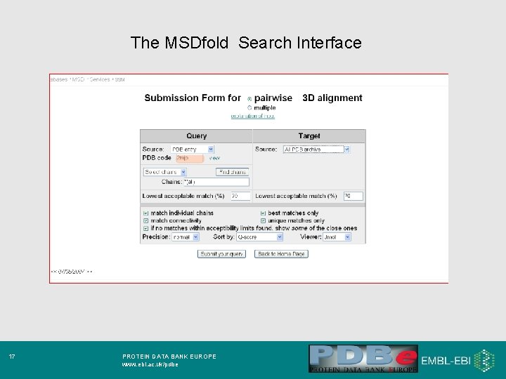 The MSDfold Search Interface 17 PROTEIN DATA BANK EUROPE www. ebi. ac. uk/pdbe 