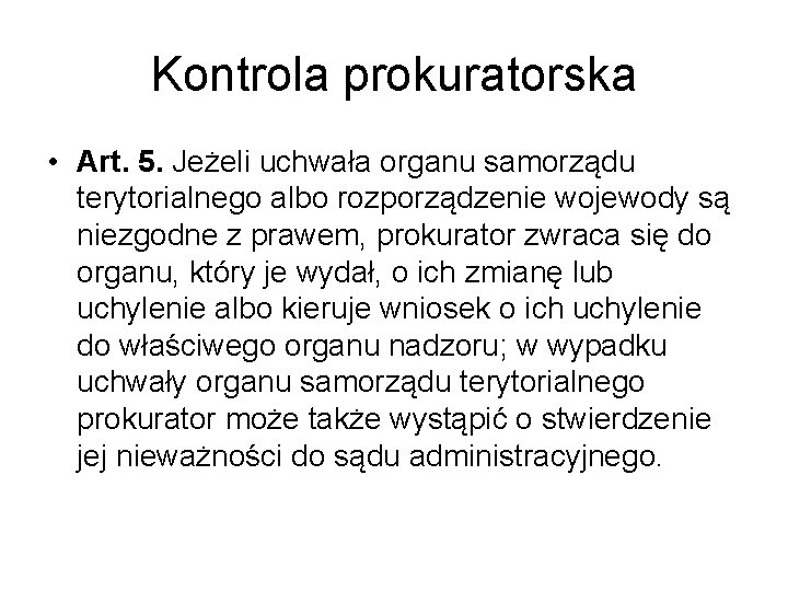 Kontrola prokuratorska • Art. 5. Jeżeli uchwała organu samorządu terytorialnego albo rozporządzenie wojewody są