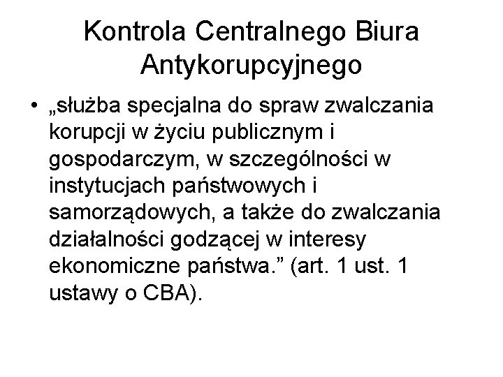 Kontrola Centralnego Biura Antykorupcyjnego • „służba specjalna do spraw zwalczania korupcji w życiu publicznym