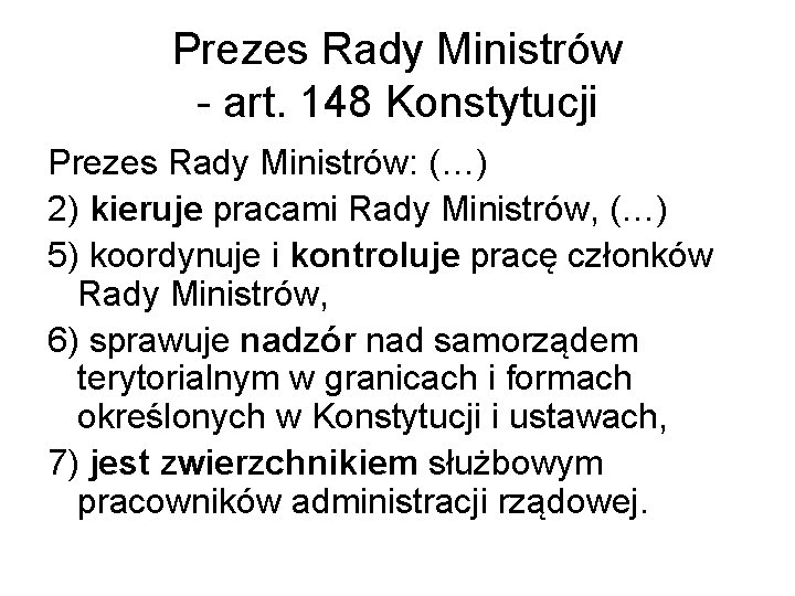 Prezes Rady Ministrów - art. 148 Konstytucji Prezes Rady Ministrów: (…) 2) kieruje pracami