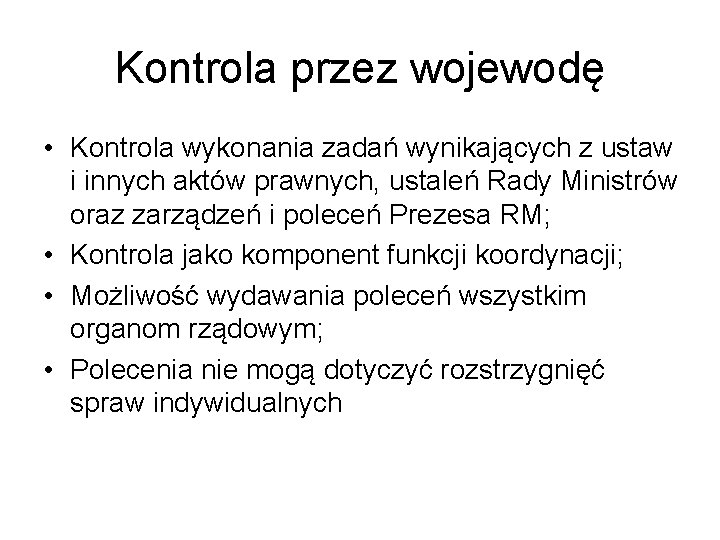 Kontrola przez wojewodę • Kontrola wykonania zadań wynikających z ustaw i innych aktów prawnych,