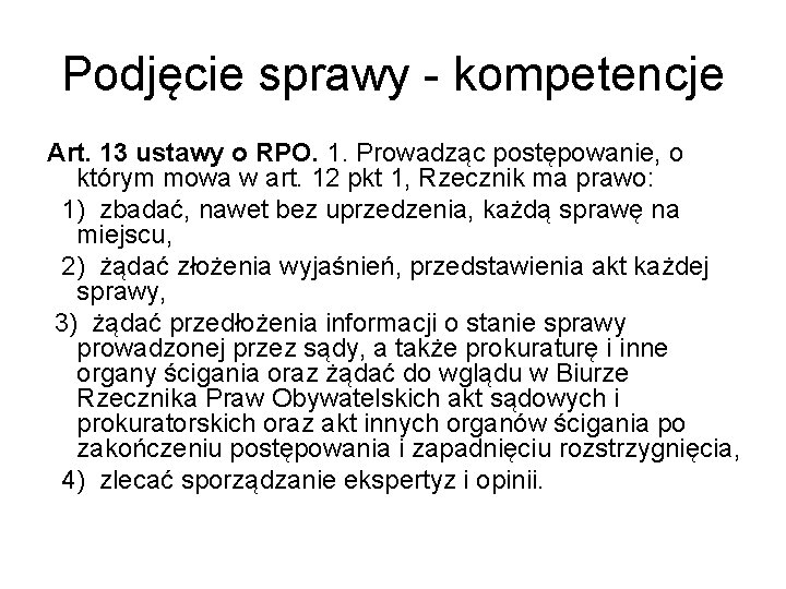 Podjęcie sprawy - kompetencje Art. 13 ustawy o RPO. 1. Prowadząc postępowanie, o którym