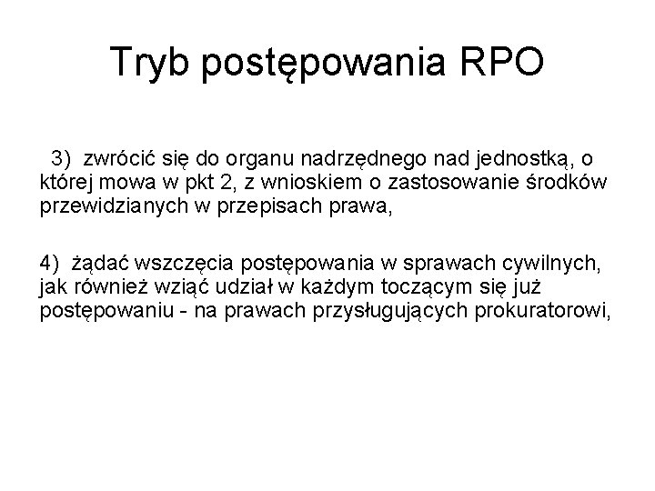 Tryb postępowania RPO 3) zwrócić się do organu nadrzędnego nad jednostką, o której mowa