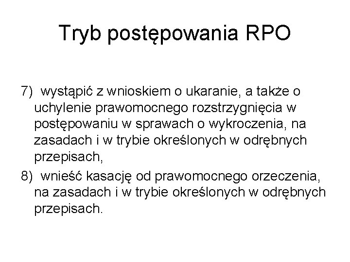 Tryb postępowania RPO 7) wystąpić z wnioskiem o ukaranie, a także o uchylenie prawomocnego