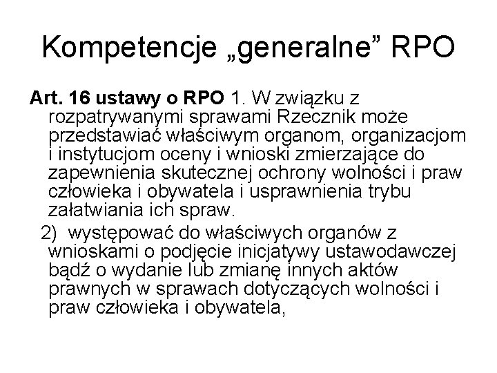 Kompetencje „generalne” RPO Art. 16 ustawy o RPO 1. W związku z rozpatrywanymi sprawami