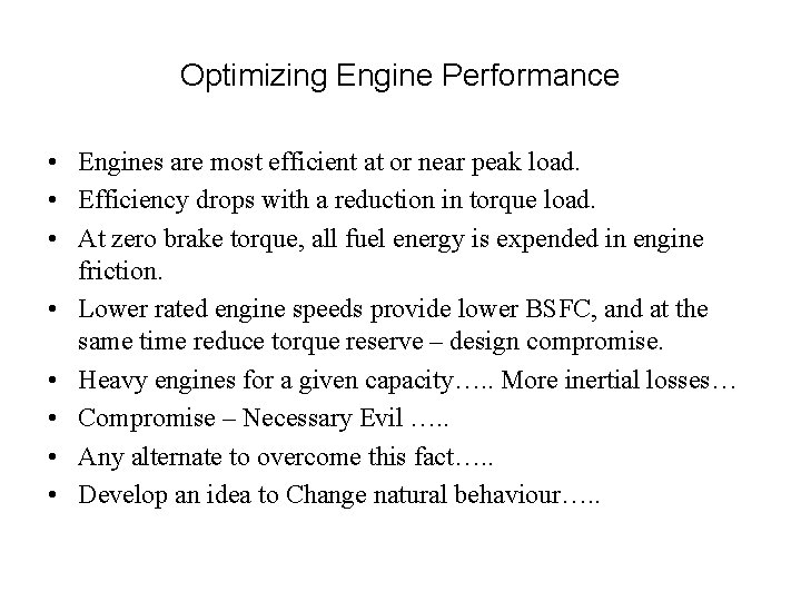 Optimizing Engine Performance • Engines are most efficient at or near peak load. •