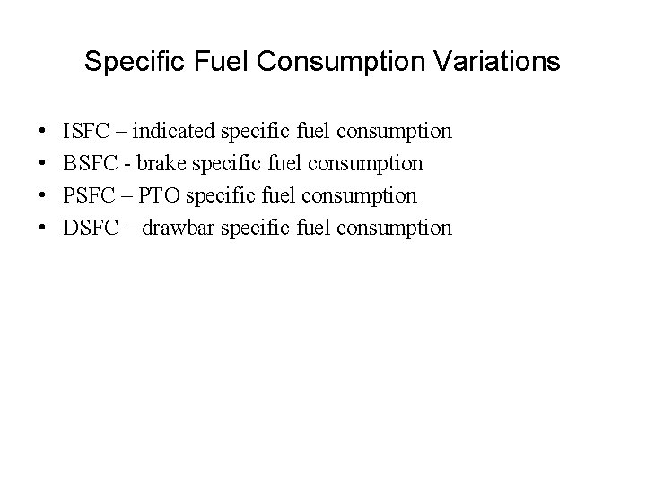 Specific Fuel Consumption Variations • • ISFC – indicated specific fuel consumption BSFC -