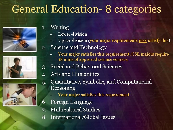 General Education- 8 categories 1. Writing – – Lower-division Upper-division (your major requirements may