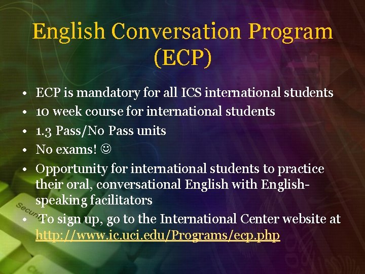 English Conversation Program (ECP) • • • ECP is mandatory for all ICS international