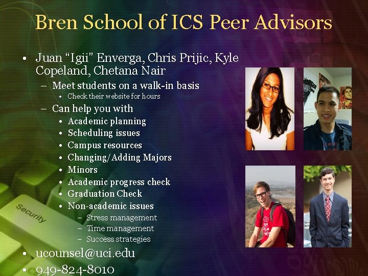 Bren School of ICS Peer Advisors • Juan “Igii” Enverga, Chris Prijic, Kyle Copeland,