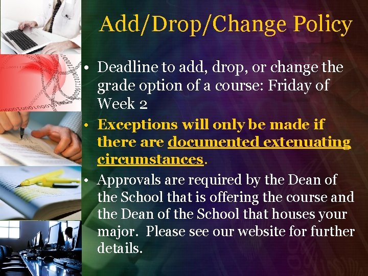 Add/Drop/Change Policy • Deadline to add, drop, or change the grade option of a