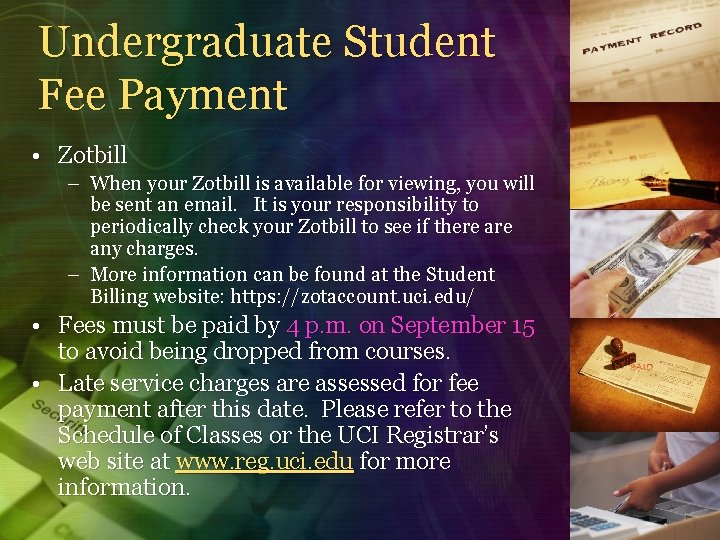 Undergraduate Student Fee Payment • Zotbill – When your Zotbill is available for viewing,
