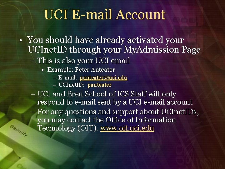 UCI E-mail Account • You should have already activated your UCInet. ID through your