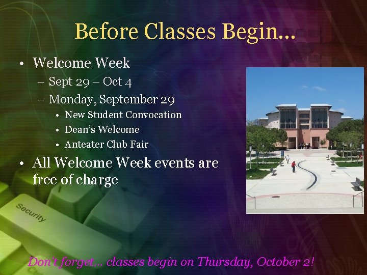 Before Classes Begin… • Welcome Week – Sept 29 – Oct 4 – Monday,