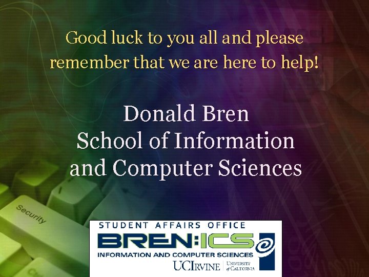 Good luck to you all and please remember that we are here to help!