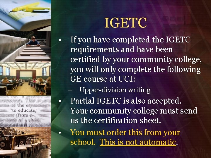 IGETC • If you have completed the IGETC requirements and have been certified by