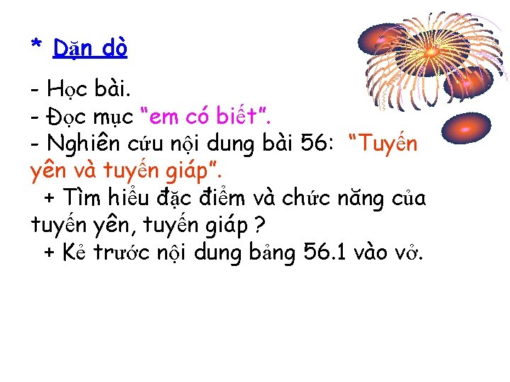 * Dặn dò - Học bài. - Đọc mục “em có biết”. - Nghiên