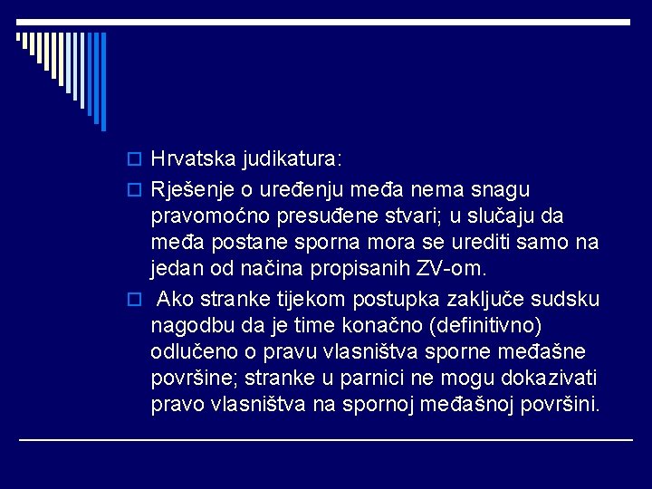o Hrvatska judikatura: o Rješenje o uređenju međa nema snagu pravomoćno presuđene stvari; u
