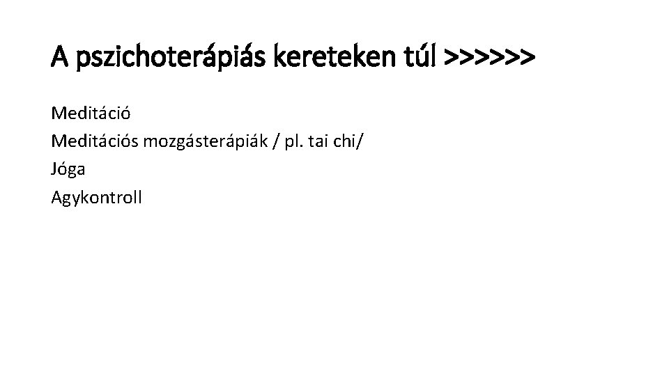 A pszichoterápiás kereteken túl >>>>>> Meditációs mozgásterápiák / pl. tai chi/ Jóga Agykontroll 