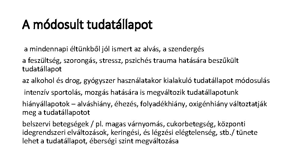 A módosult tudatállapot a mindennapi éltünkből jól ismert az alvás, a szendergés a feszültség, A módosult tudatállapot a mindennapi éltünkből jól ismert az alvás, a szendergés a feszültség,
