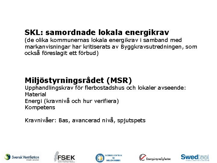 SKL: samordnade lokala energikrav (de olika kommunernas lokala energikrav i samband med markanvisningar har