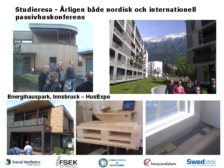 Studieresa - Årligen både nordisk och internationell passivhuskonferens Energihauspark, Innsbruck – Hus. Expo 
