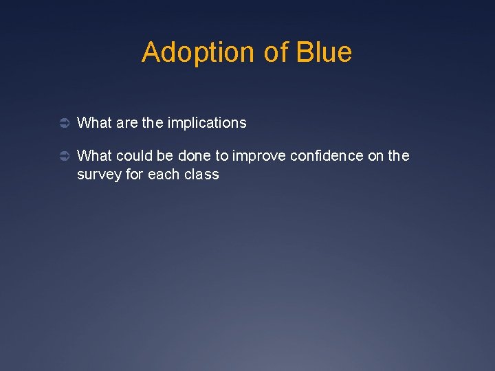 Adoption of Blue Ü What are the implications Ü What could be done to