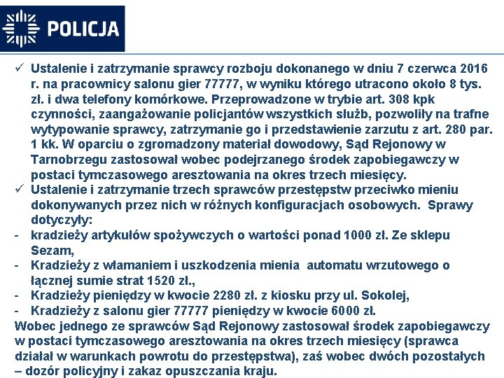 ü Ustalenie i zatrzymanie sprawcy rozboju dokonanego w dniu 7 czerwca 2016 r. na