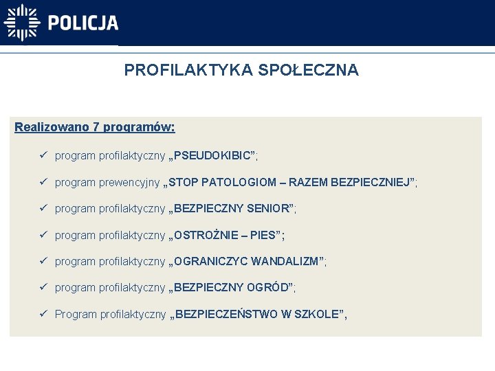 PROFILAKTYKA SPOŁECZNA Realizowano 7 programów: ü program profilaktyczny „PSEUDOKIBIC”; „PSEUDOKIBIC” ü program prewencyjny „STOP