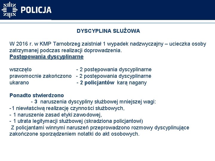 DYSCYPLINA SŁUŻOWA W 2016 r. w KMP Tarnobrzeg zaistniał 1 wypadek nadzwyczajny – ucieczka
