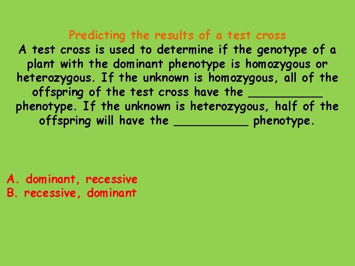 Predicting the results of a test cross A test cross is used to determine