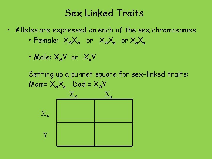 Sex Linked Traits • Alleles are expressed on each of the sex chromosomes •