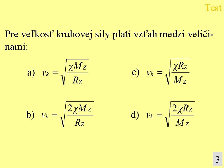 Test Pre veľkosť kruhovej sily platí vzťah medzi veličinami: 3 