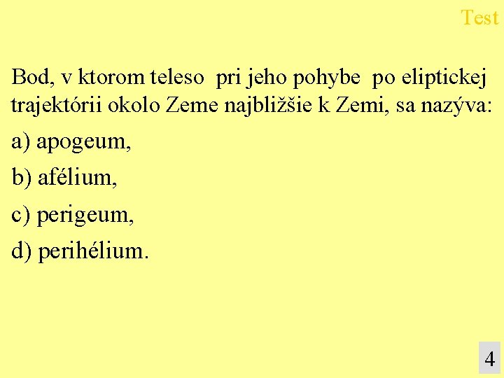 Test Bod, v ktorom teleso pri jeho pohybe po eliptickej trajektórii okolo Zeme najbližšie