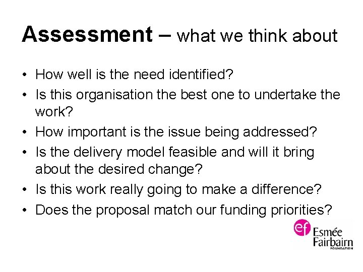 Assessment – what we think about • How well is the need identified? •
