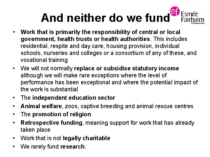 And neither do we fund • Work that is primarily the responsibility of central