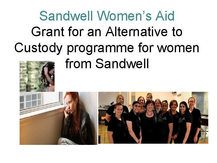 Sandwell Women’s Aid Grant for an Alternative to Custody programme for women from Sandwell