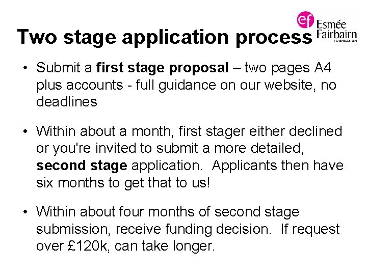 Two stage application process • Submit a first stage proposal – two pages A