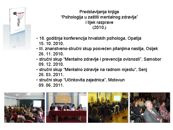 Predstavljanja knjige “Psihologija u zaštiti mentalnog zdravlja” i tijek rasprave (2010. ) • 18.