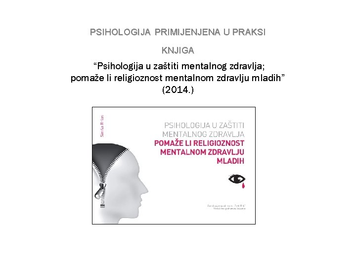 PSIHOLOGIJA PRIMIJENJENA U PRAKSI KNJIGA “Psihologija u zaštiti mentalnog zdravlja; pomaže li religioznost mentalnom