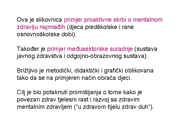 Ova je slikovnica primjer proaktivne skrbi o mentalnom zdravlju najmlađih (djeca predškolske i rane