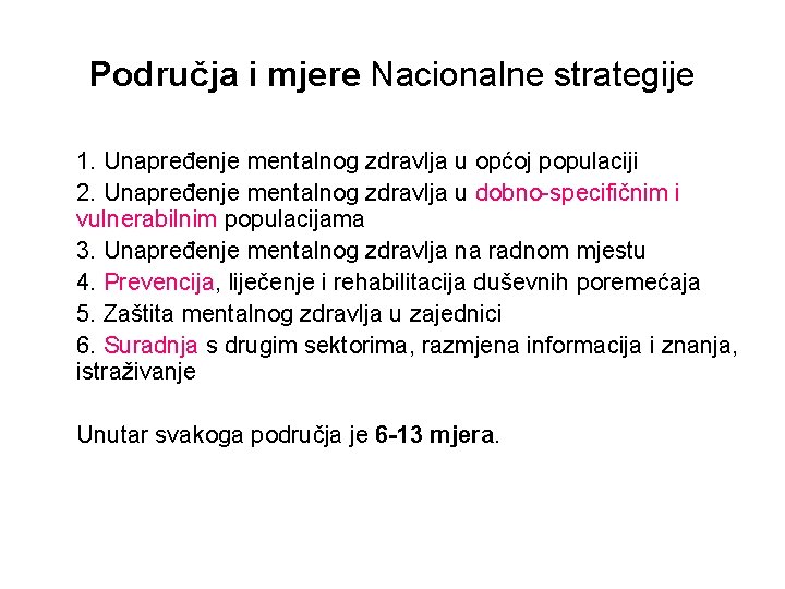 Područja i mjere Nacionalne strategije 1. Unapređenje mentalnog zdravlja u općoj populaciji 2. Unapređenje