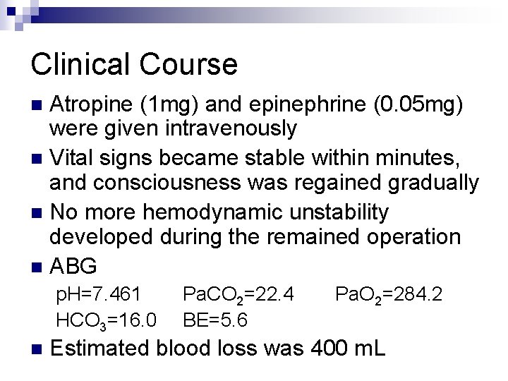 Clinical Course Atropine (1 mg) and epinephrine (0. 05 mg) were given intravenously n