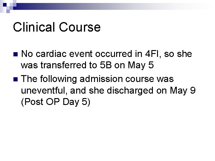 Clinical Course No cardiac event occurred in 4 FI, so she was transferred to